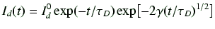 $\displaystyle I_d(t) = I_d^0 \exp(-t/\tau_D)\exp\bigl[-2\gamma(t/\tau_D)^{1/2}\bigr]$