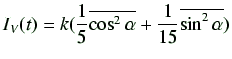 $\displaystyle I_V(t) = k(\frac{1}{5}\overline{\cos^2\alpha} + \frac{1}{15}\overline{\sin^2\alpha})$