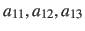 $ a_{11}, a_{12}, a_{13}$