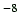 $ ^{-8}$