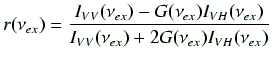 $\displaystyle r(\nu_{ex}) = \frac{I_{VV}(\nu_{ex}) - G(\nu_{ex}) I_{VH}(\nu_{ex})}{I_{VV}(\nu_{ex}) + 2G(\nu_{ex}) I_{VH}(\nu_{ex})}$