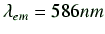 $ \lambda_{em} = 586nm$