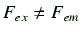 $ F_{ex} \neq F_{em}$