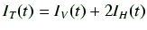$\displaystyle I_T(t) = I_V(t) + 2 I_H(t)$